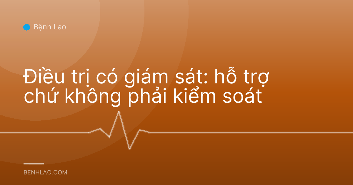 Điều trị có giám sát: hỗ trợ chứ không phải kiểm soát