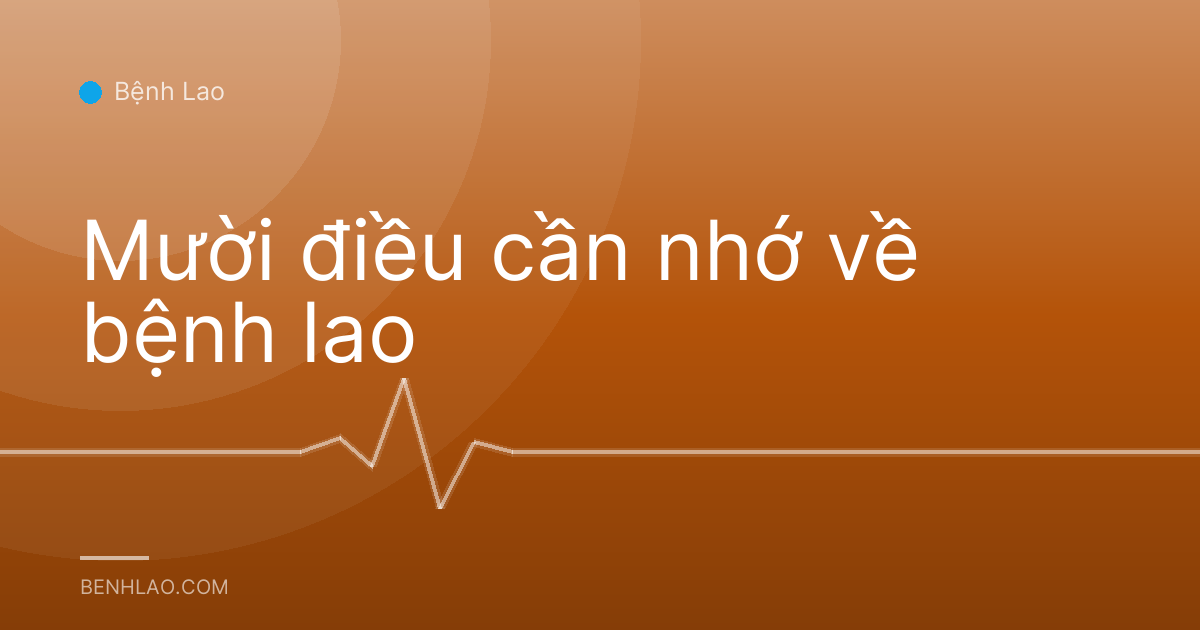 Mười điều cần nhớ về bệnh lao