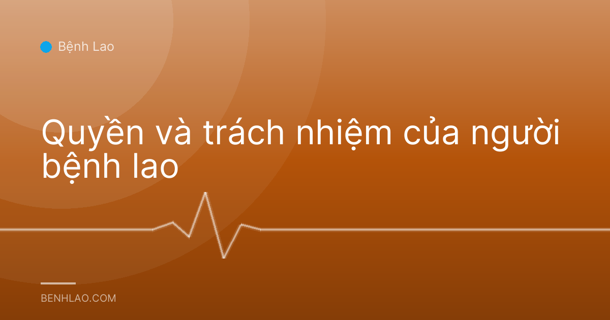 Quyền và trách nhiệm của người bệnh lao