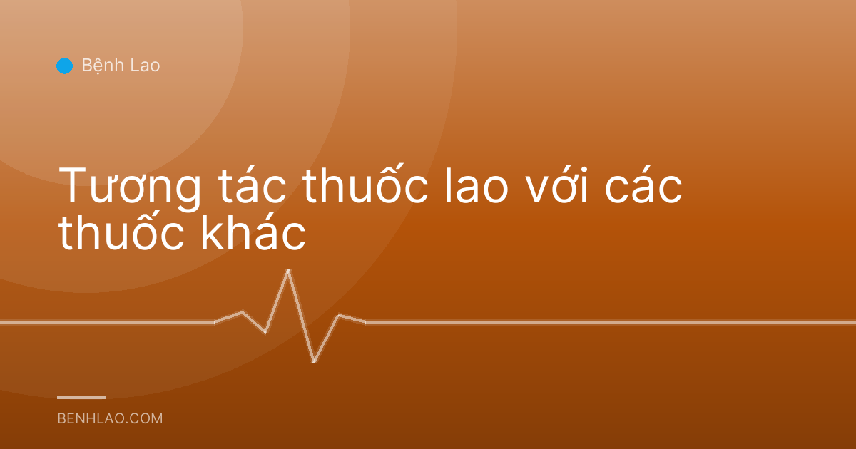 Tương tác thuốc lao với các thuốc khác